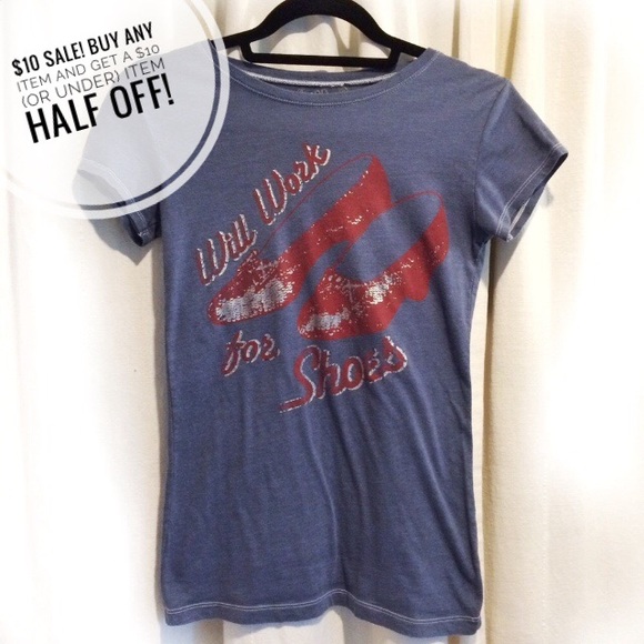 Tops - “Will work for shoes” graphic tee